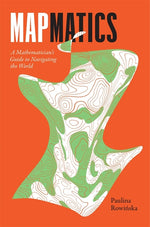 Book cover for Mapmatics: A Mathematician's Guide to Navigating the World