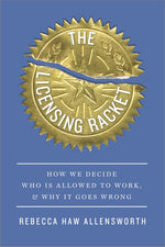 Book cover for Licensing Racket: How We Decide Who Is Allowed to Work, and Why It Goes Wrong