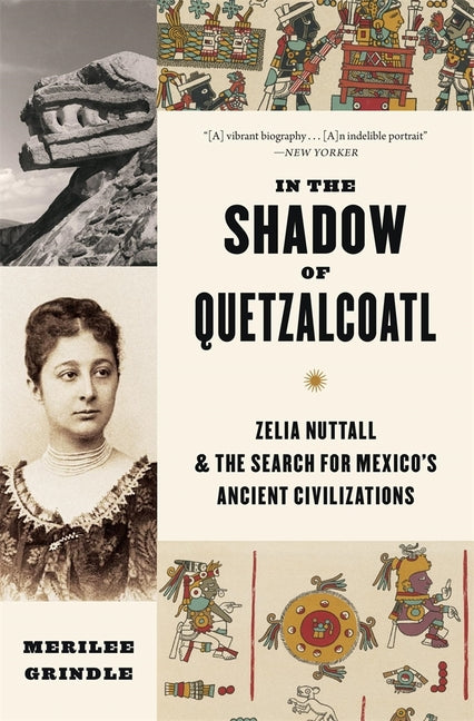 Book cover for In the Shadow of Quetzalcoatl: Zelia Nuttall and the Search for Mexico's Ancient Civilizations