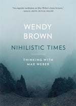Book cover for Nihilistic Times: Thinking with Max Weber