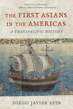 Book cover for First Asians in the Americas: A Transpacific History