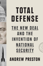 Book cover for Total Defense: The New Deal and the Invention of National Security