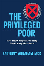 Book cover for The Privileged Poor: How Elite Colleges Are Failing Disadvantaged Students