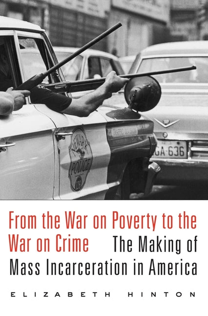 Book cover for From the War on Poverty to the War on Crime: The Making of Mass Incarceration in America
