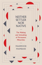 Book cover for Neither Settler Nor Native: The Making and Unmaking of Permanent Minorities