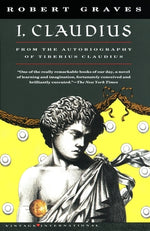 Book cover for I, Claudius: From the Autobiography of Tiberius Claudius, Born 10 B.C., Murdered and Deified A.D. 54
