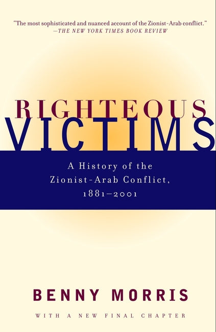 Book cover for Righteous Victims: A History of the Zionist-Arab Conflict, 1881-2001