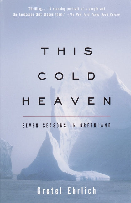 Book cover for This Cold Heaven: Seven Seasons in Greenland (Vintage Books)