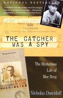 Book cover for The Catcher Was a Spy: The Mysterious Life of Moe Berg
