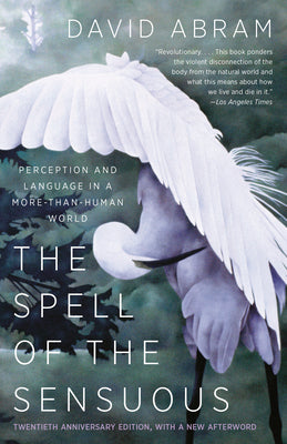 Book cover for The Spell of the Sensuous: Perception and Language in a More-Than-Human World