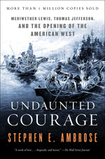 Book cover for Undaunted Courage: Meriwether Lewis, Thomas Jefferson, and the Opening of the American West