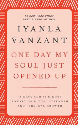 Book cover for One Day My Soul Just Opened Up: 40 Days and 40 Nights Toward Spiritual Strength and Personal Growth