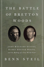 Book cover for Battle of Bretton Woods: John Maynard Keynes, Harry Dexter White, and the Making of a New World Order (Deckle Edge)
