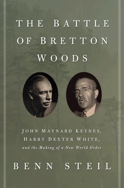 Book cover for Battle of Bretton Woods: John Maynard Keynes, Harry Dexter White, and the Making of a New World Order (Deckle Edge)