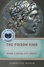 Book cover for The Poison King: The Life and Legend of Mithradates, Rome's Deadliest Enemy