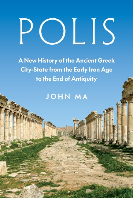 Book cover for Polis: A New History of the Ancient Greek City-State from the Early Iron Age to the End of Antiquity