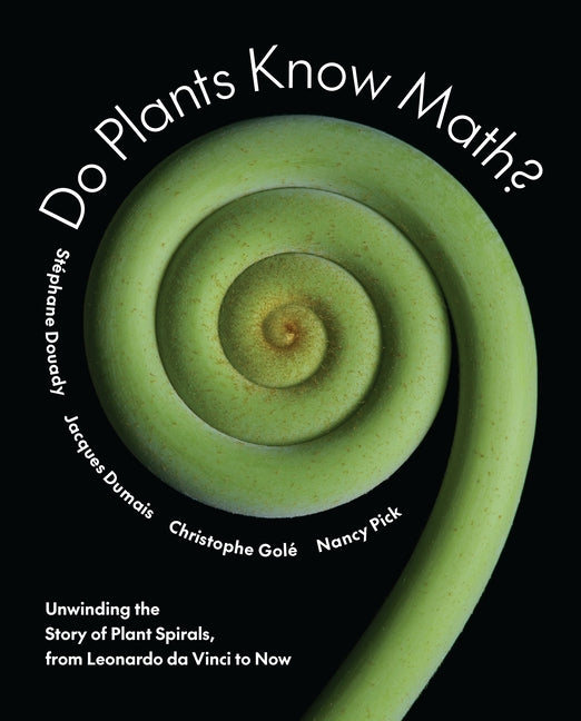 Book cover for Do Plants Know Math?: Unwinding the Story of Plant Spirals, from Leonardo Da Vinci to Now