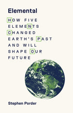 Book cover for Elemental: How Five Elements Changed Earth's Past and Will Shape Our Future