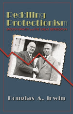 Book cover for Peddling Protectionism: Smoot-Hawley and the Great Depression (Revised)