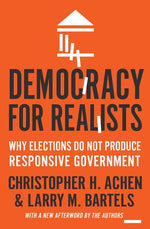 Book cover for Democracy for Realists: Why Elections Do Not Produce Responsive Government