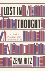 Book cover for Lost in Thought: The Hidden Pleasures of an Intellectual Life