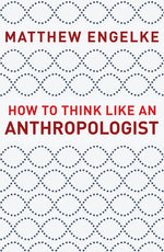 Book cover for How to Think Like an Anthropologist