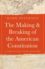 Book cover for Making and Breaking of the American Constitution: A Thousand-Year History
