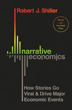 Book cover for Narrative Economics: How Stories Go Viral and Drive Major Economic Events