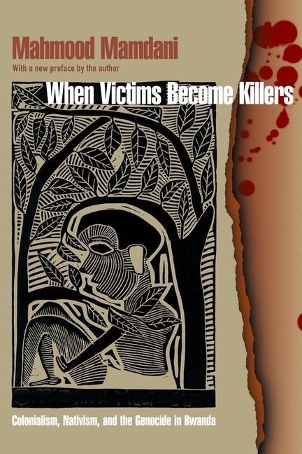 Book cover for When Victims Become Killers: Colonialism, Nativism, and the Genocide in Rwanda