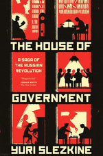 Book cover for The House of Government: A Saga of the Russian Revolution