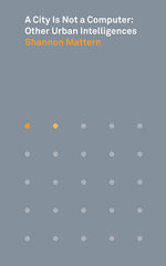 Book cover for City Is Not a Computer: Other Urban Intelligences