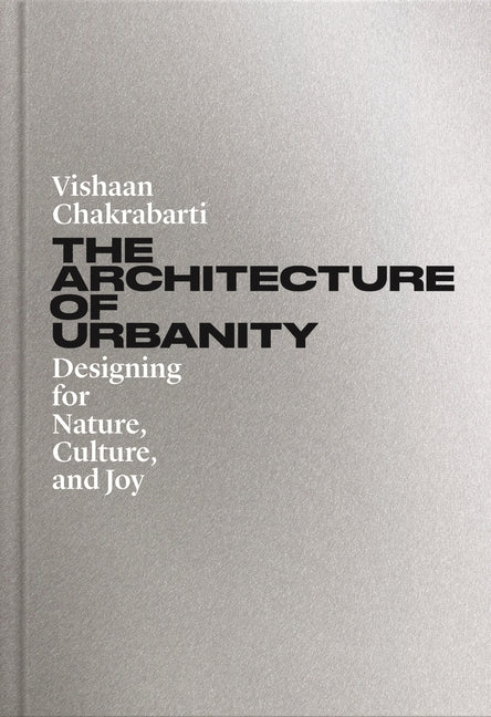 Book cover for Architecture of Urbanity: Designing for Nature, Culture, and Joy