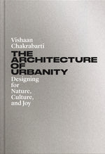 Book cover for Architecture of Urbanity: Designing for Nature, Culture, and Joy