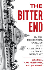Book cover for The Bitter End: The 2020 Presidential Campaign and the Challenge to American Democracy