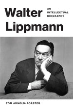 Book cover for Walter Lippmann: An Intellectual Biography