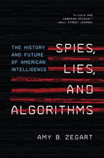Book cover for Spies, Lies, and Algorithms: The History and Future of American Intelligence