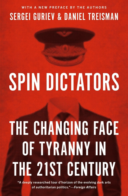 Book cover for Spin Dictators: The Changing Face of Tyranny in the 21st Century