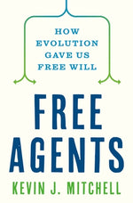 Book cover for Free Agents: How Evolution Gave Us Free Will
