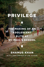 Book cover for Privilege: The Making of an Adolescent Elite at St. Paul's School