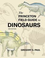 Book cover for The Princeton Field Guide to Dinosaurs Third Edition