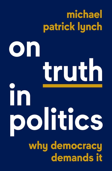 Book cover for On Truth in Politics: Why Democracy Demands It