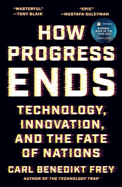 Book cover for How Progress Ends: Technology, Innovation, and the Fate of Nations