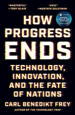 Book cover for How Progress Ends: Technology, Innovation, and the Fate of Nations