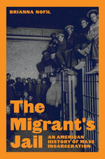 Book cover for Migrant's Jail: An American History of Mass Incarceration