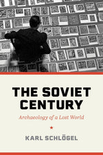 Book cover for Soviet Century: Archaeology of a Lost World