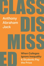 Book cover for Class Dismissed: When Colleges Ignore Inequality and Students Pay the Price