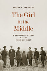 Book cover for Girl in the Middle: A Recovered History of the American West