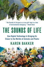 Book cover for The Sounds of Life: How Digital Technology Is Bringing Us Closer to the Worlds of Animals and Plants