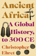 Book cover for Ancient Africa: A Global History, to 300 CE