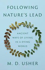 Book cover for Following Nature's Lead: Ancient Ways of Living in a Dying World